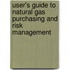 User's Guide To Natural Gas Purchasing And Risk Management door William F. Payne