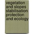 Vegetation And Slopes Stabilisation Protection And Ecology