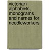 Victorian Alphabets, Monograms and Names for Needleworkers by Weiss