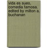 Vida Es Sueo, Comedia Famosa. Edited by Milton A. Buchanan by Milton Alexander Buchanan