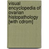 Visual Encyclopedia Of Ovarian Histopathology [with Cdrom] door Vladimir Bychkov