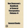 Von Ziemssen's Handbook Of General Therapeutics (Volume 4) by Unknown Author