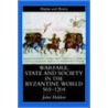 Warfare, State and Society in the Byzantine World 565-1204 by John Haldon