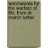 Watchwords for the Warfare of Life, from Dr. Martin Luther