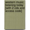 Western Music Listening Today [with 2 Cds And Access Code] by Charles Hoffer