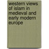 Western Views of Islam in Medieval and Early Modern Europe door Onbekend