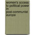 Women's Access To Political Power In Post-Communist Europe
