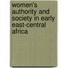 Women's Authority and Society in Early East-Central Africa by Christine Saidi