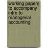 Working Papers to Accompany Intro to Managerial Accounting door Jeannie M. Folk
