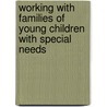 Working with Families of Young Children with Special Needs door R.A. Mcwilliam