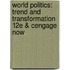 World Politics: Trend And Transformation 12e & Cengage Now