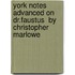 York Notes Advanced On  Dr.Faustus  By Christopher Marlowe