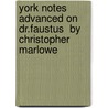 York Notes Advanced On  Dr.Faustus  By Christopher Marlowe door Jill Barker