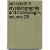 Zeitschrift Fr Krystallographie Und Mineralogie, Volume 28 by Paul Groth