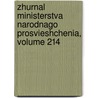 Zhurnal Ministerstva Narodnago Prosvieshchenia, Volume 214 door Russia Mi Prosvi E. Shchen