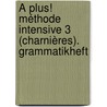 À plus! Méthode intensive 3 (Charnières). Grammatikheft by Gertraud Gregor