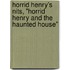 Horrid Henry's Nits, "Horrid Henry And The Haunted House"
