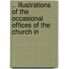 .. Illustrations of the Occasional Offices of the Church in door Hugh Sadler Kingsford