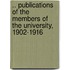 .. Publications of the Members of the University, 1902-1916