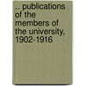 .. Publications of the Members of the University, 1902-1916 door The University Of C