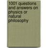 1001 Questions And Answers On Physics Or Natural Philosophy door Onbekend