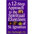 12-Step Approach to the Spiritual Exercises of St. Ignatius