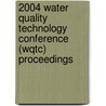 2004 Water Quality Technology Conference (Wqtc) Proceedings door Multiple Contributors