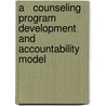 A   Counseling Program Development and Accountability Model door Dr. Emery Fillmore