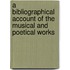 A Bibliographical Account Of The Musical And Poetical Works