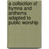 A Collection Of Hymns And Anthems Adapted To Public Worship