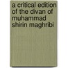 A Critical Edition of the Divan of Muhammad Shirin Maghribi door Muhammad Shirin Maghribi