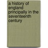 A History Of England Principally In The Seventeenth Century by Leopold Von Ranke