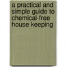 A Practical And Simple Guide To Chemical-Free House Keeping door Jacqueline Mary Dyer-Scanlan