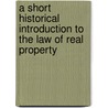 A Short Historical Introduction To The Law Of Real Property door J. John Lawler
