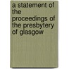 A Statement Of The Proceedings Of The Presbytery Of Glasgow door Presbytery Of Glasgow