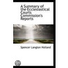 A Summary Of The Ecclesiastical Courts Commission's Reports door Spencer Langton Holland
