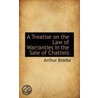 A Treatise On The Law Of Warranties In The Sale Of Chattels by Arthur Biddle