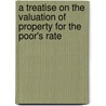 A Treatise On The Valuation Of Property For The Poor's Rate door J.S. Bayldon