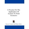 A Treatise on the Application of Analysis to Solid Geometry by William Walton