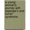 A Young Woman's Journey With Asperger's And Turner Syndrome door Ashley Whitaker