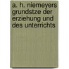 A. H. Niemeyers Grundstze Der Erziehung Und Des Unterrichts door August Hermann Niemeyer