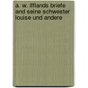 A. W. Ifflands Briefe and Seine Schwester Louise Und Andere by August Wilhelm Iffland