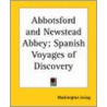 Abbotsford And Newstead Abbey; Spanish Voyages Of Discovery door Washington Washington Irving