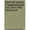 Abschrift Meiner Kriegserlebnisse Von 1914-1918, Welche Ich door Philipp Neeser