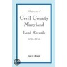 Abstracts Of Cecil County, Maryland Land Records, 1734-1753 door June D. Brown