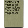 Abstracts of Magnetical Observations Made at the Magnetical by Toronto Observatory