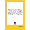 Adam Smith's Moral Approbation And The Feeling Of Propriety door James Anson Farrer