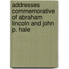 Addresses Commemorative Of Abraham Lincoln And John P. Hale door Sir Daniel Hall