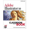 Adobe(r) Illustrator(r) 10 Classroom In A Book [with Cdrom] by Adobe Creative Team