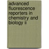 Advanced Fluorescence Reporters In Chemistry And Biology Ii door Onbekend
